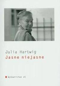 Jasne niejasne - Julia Hartwig