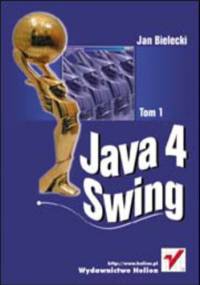Java 4 Swing. Tom 1 - Jan Bielecki
