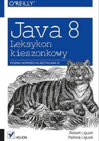 Java 8. Leksykon kieszonkowy - Robert Liguori