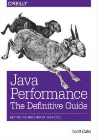 Java Performance: The Definitive Guide - Oaks Scott