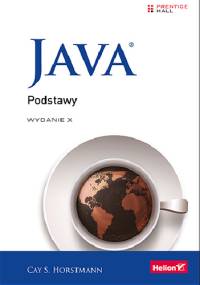 Java. Podstawy. Wydanie X - Cay S. Horstmann