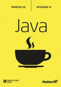Java. Praktyczny kurs. Wydanie IV - Marcin Lis
