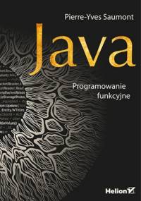 Java. Programowanie funkcyjne - Saumont Pierre-Yves