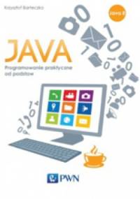 Java. Programowanie praktyczne od podstaw - Krzysztof Barteczko