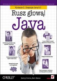 Java. Rusz głową! Wydanie II - Kathy Sierra, Bert Bates