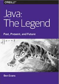 Java: The Legend - Past, Present, and Future - Ben Evans