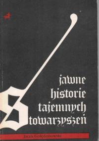 Jawne historie tajemnych stowarzyszeń - Jacek Golędzinowski