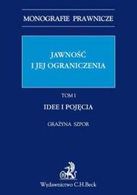 Jawność i jej ograniczenia. Idee i pojęcia. Tom 1 - Grażyna Szpor