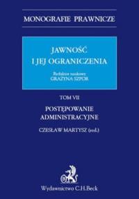 Jawność i jej ograniczenia. Postępowanie administracyjne. Tom 7