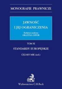 Jawność i jej ograniczenia. Standardy europejskie. Tom 11 - Mik Cezary