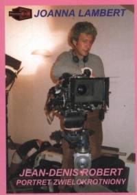 Jean-Denis Robert. Portret zwielokrotniony - Joanna Lambert