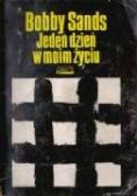 Jeden dzień w moim życiu - Bobby Sands