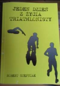 Jeden dzień z życia triathlonisty - Robert Stępniak
