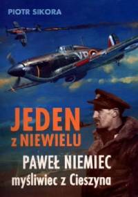 Jeden z niewielu. Paweł Niemiec myśliwiec z Cieszyna - Piotr Sikora