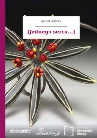[Jednego serca...\ - Adam Asnyk