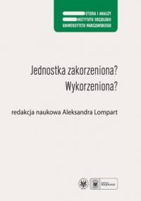 Jednostka zakorzeniona? Wykorzeniona? - Lompart Aleksandra