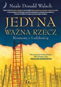 Jedyna ważna rzecz - Walsch Neale