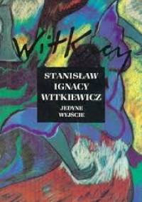 Jedyne wyjście - Stanisław Ignacy Witkiewicz