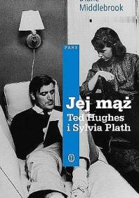 Jej mąż: Ted Hughes i Sylvia Plath - Diane Middlebrook