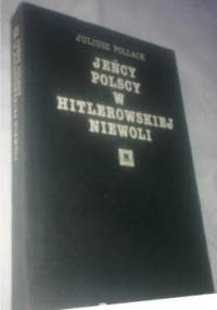 Jeńcy polscy w hitlerowskiej Niewoli - Juliusz Pollack