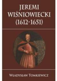Jeremi Wiśniowiecki  (1612-1651) - Władysław Tomkiewicz
