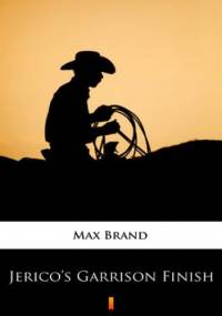 Jericos Garrison Finish - Max Brand