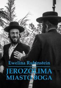Jerozolima. Miasto Boga - Ewelina Rubinstein