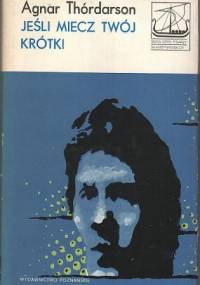 Jeśli miecz twój krótki - Agnar Thórðarson