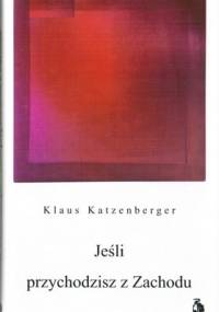 Jeśli przychodzisz z Zachodu - Klaus Katzenberger