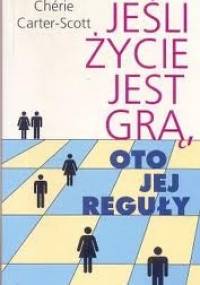 Jeśli życie jest grą oto jej reguły - Cherie Carter-Scott