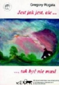 Jest jak jest, ale ...tak być nie musi - Grzegorz Rogala