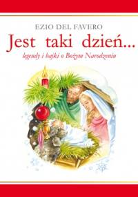 Jest taki dzień... Legendy i baki o Bożym Narodzeniu - Ezio Del Favero