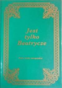 Jest tylko Beatrycze - praca zbiorowa