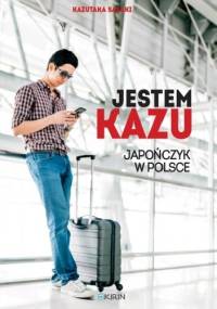 Jestem Kazu. Japończyk w Polsce - Kazutaka Sasaki