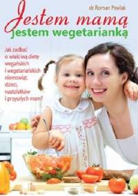 Jestem mamą, jestem wegetarianką - Roman Pawlak