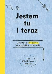 Jestem tu i teraz. Projekt mindfulness - Alexandra Frey, Autumn Totton