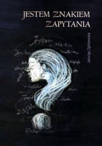 Jestem znakiem zapytania - Jadwiga Zgliszewska