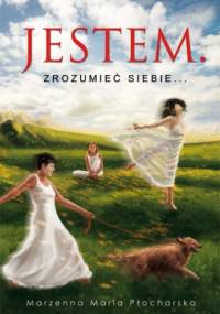 Jestem. Zrozumieć siebie... - Marzenna Maria Płocharska