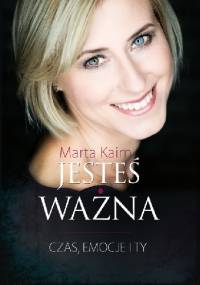 Jesteś ważna - Marta Kaim