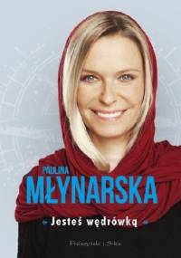 Jesteś wędrówką - Paulina Młynarska