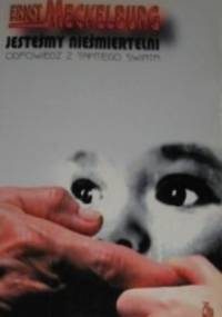 Jesteśmy nieśmiertelni. Odpowiedź z tamtego świata - Ernst Meckelburg