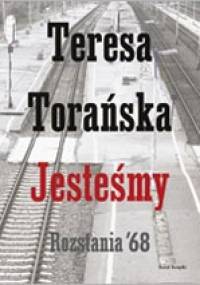 Jesteśmy. Rozstania '68 - Teresa Torańska