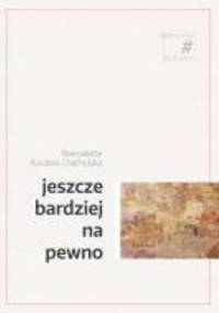 Jeszcze bardziej na pewno - Bernadetta Kuczera-Chachulska