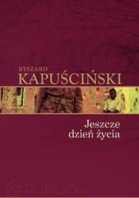 Jeszcze dzień życia - Ryszard Kapuściński