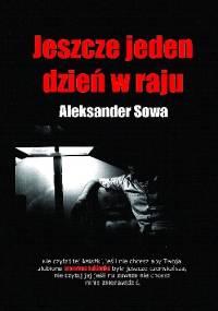 Jeszcze jeden dzień w raju - Aleksander Sowa