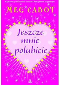 Jeszcze mnie polubicie - Meg Cabot