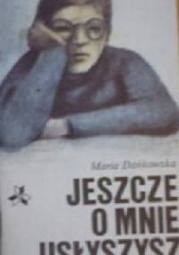 Jeszcze o mnie usłyszysz - Maria Dańkowska