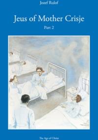 Jeus of Mother Crisje Part 2 - Josephus Gerhardus Rulof