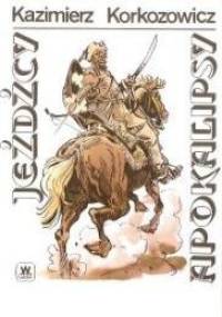 Jeźdźcy apokalipsy cz.I - Kazimierz Korkozowicz