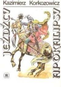 Jeźdźcy apokalipsy cz.III - Kazimierz Korkozowicz